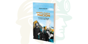 “Minería, Familia y Nación”: el libro que permite entender la historia de la minería en el Perú